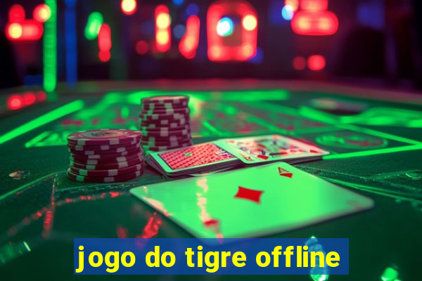 jogo do tigre offline